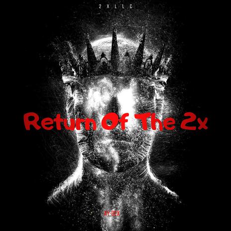 Return Of The 2x | Boomplay Music