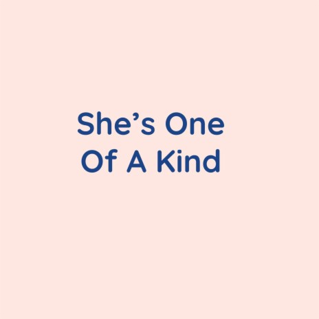 She's One Of A Kind | Boomplay Music