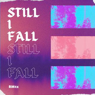 Still I Fall