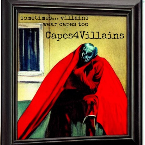 Villains Wear Capes Too | Boomplay Music
