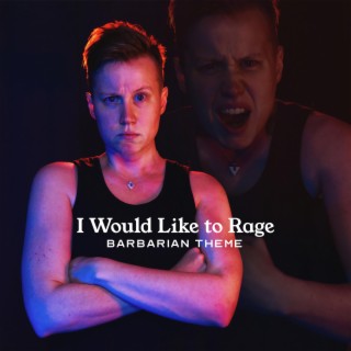 I Would Like to Rage (Barbarian Theme) lyrics | Boomplay Music