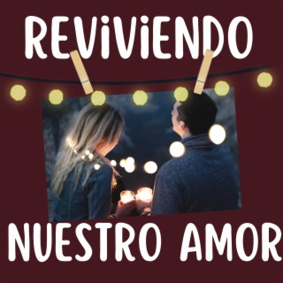 Reviviendo Nuestro Amor