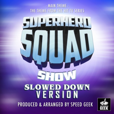 The Superhero Squad Show Main Theme (From The Superhero Squad Show) (Slowed Down Version) | Boomplay Music