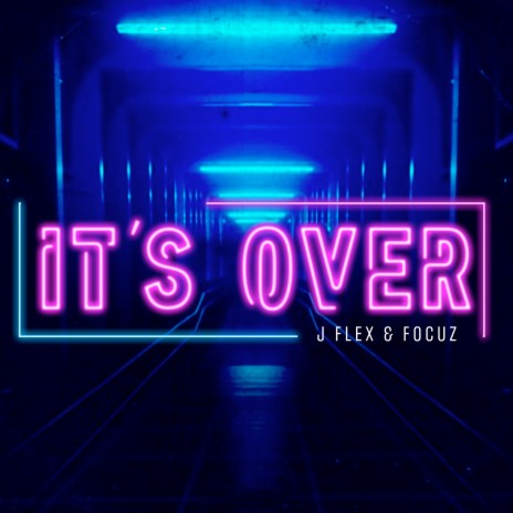 It's Over ft. J. Flex | Boomplay Music