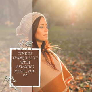 Time of Tranquillity with Relaxing Music, Vol. 02