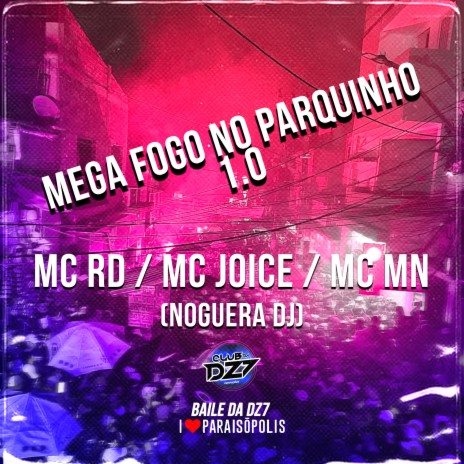 Mega Fogo no Parquinho 1.0 ft. MC MN, MC Joice & Noguera DJ | Boomplay Music