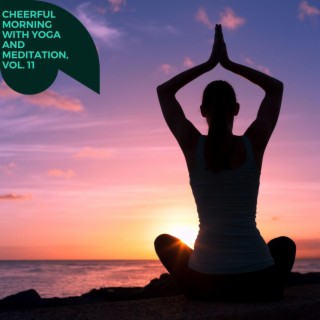 Cheerful Morning with Yoga and Meditation, Vol. 11
