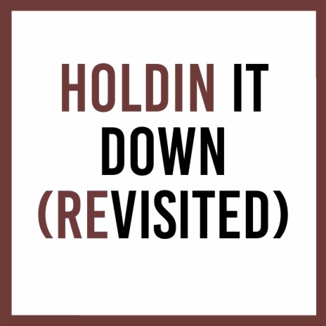 Holdin It Down (Revisited) ft. Charles Obije