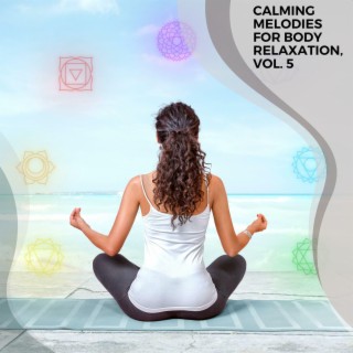 Calming Melodies for Body Relaxation, Vol. 5