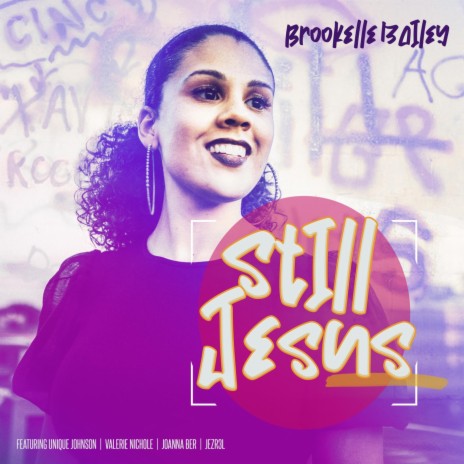 Still Jesus (feat. Jezre3l, Joanna Ber, Unique Johnson & Valerie Nichole)