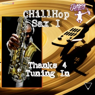 ChillHop Sax I Thanks 4 Tuning In