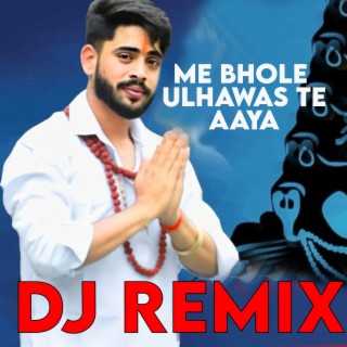 Me Bhole Ulhawas Te Aya (DJ Remix)