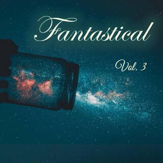 Fantastical, Vol. 3