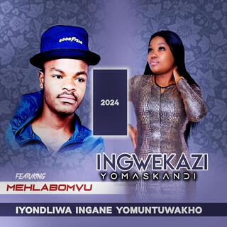 Mehlabomvu Ingwekazi -INGANE YOMUNTUWAKHO