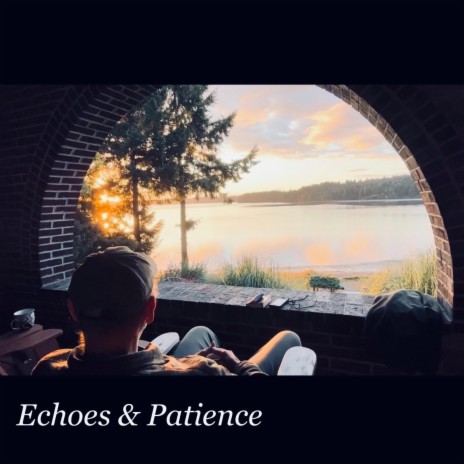 Echoes & Patience | Boomplay Music