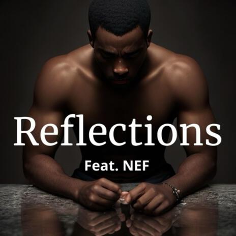 Reflections ft. Nef | Boomplay Music