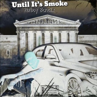 Until It's Smoke