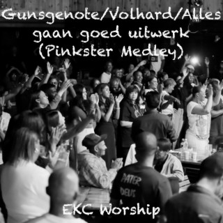 Gunsgenote/Volhard/Alles Gaan Goed Uitwerk (Pinkster Medley) lyrics | Boomplay Music