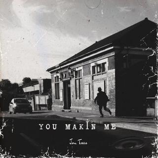 You Makin Me (Radio Edit)