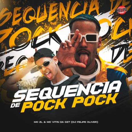 Sequencia de Pock Pock ft. MC VITIN DA DZ7 & DJ FELIPE OLIVER | Boomplay Music