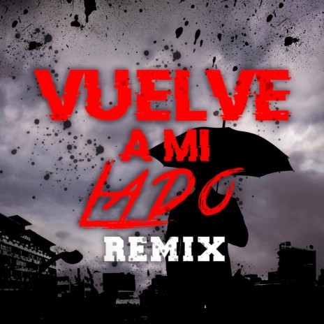 Vuelve a Mi Lado (Remix) [feat. Lion Nel, Zafiro Rap, Marcy la Melodia, Jezze, Yorie la Voz Encantadora, Dezear & Miguel Angel Elgenio] | Boomplay Music