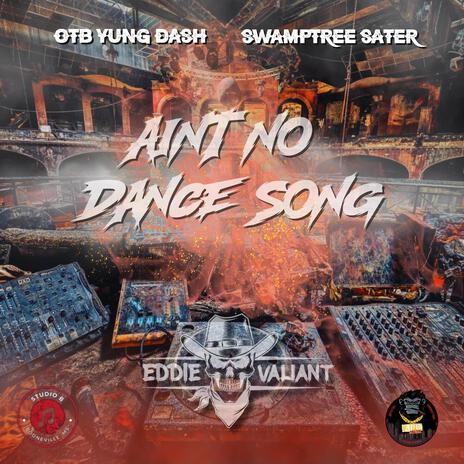 Ain't No Dance Song ft. OTB Yung Dash & Swamptree Sater | Boomplay Music