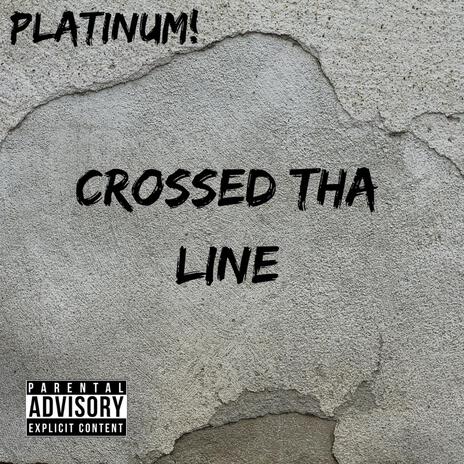 Crossed Tha Line | Boomplay Music