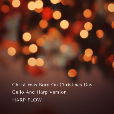 Christ Was Born On Christmas Day (Cello And Harp Version)