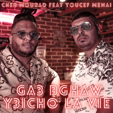 Ga3 bghaw y3icho la vie ft. Cheb morad | Boomplay Music