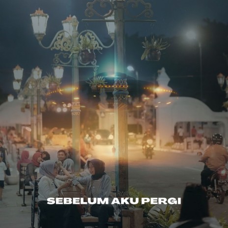 Sebelum Aku Pergi | Boomplay Music