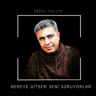 Nereye Gitsem Seni Soruyorlar