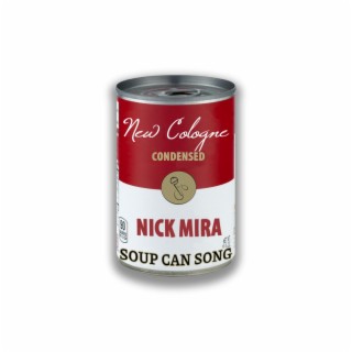 NICK MIRA (Soup Can Song)