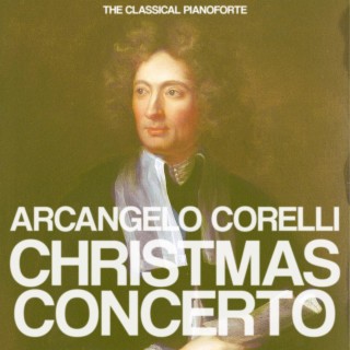 Arcangelo Corelli : Christmas Concerto (Concerto grosso in G minor, Op. 6, No. 8)