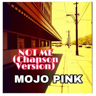 Not Me (Chanson Version)