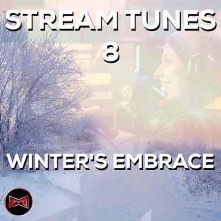 Stream Tunes 8 | Winter's Embrace