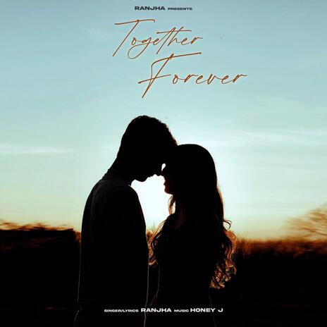 Together forever ft. Honey J | Boomplay Music