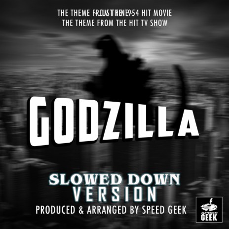 Godzilla Main Theme (From Godzilla) (Slowed Down Version)