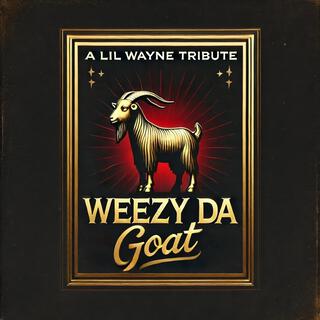 Weezy Da Goat (A Lil Wayne Tribute)