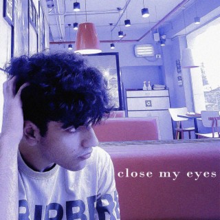 Close my eyes lyrics | Boomplay Music