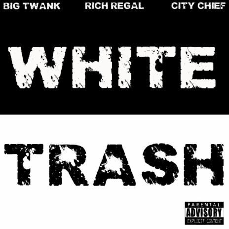 White Trash ft. Rich Regal & City Chief | Boomplay Music