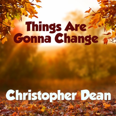 Things Are Gonna Change | Boomplay Music