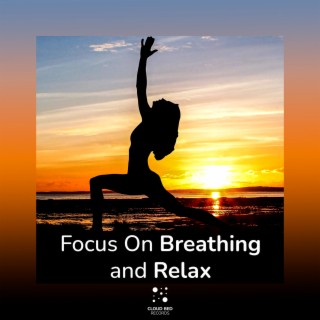 Focus On Breathing and Relax