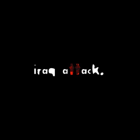 IRAQ ATTACK (SPED UP)