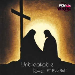 Unbreakable Love ft. Rob Ruff lyrics | Boomplay Music