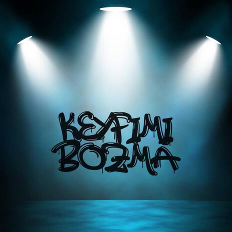 KEYFIMI BOZMA | Boomplay Music