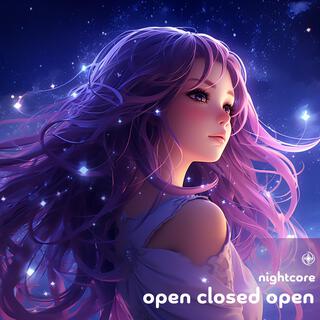 Open Closed Open (Nightcore)