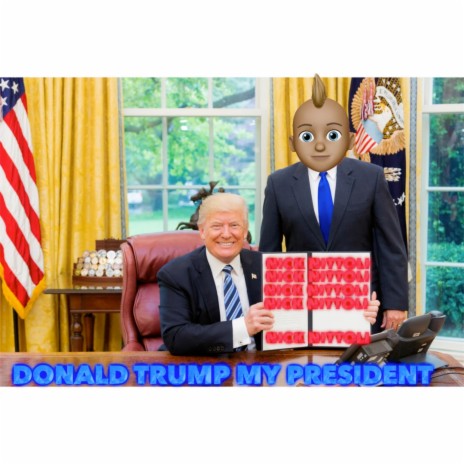 Donald Trump My President | Boomplay Music