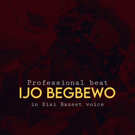 Begbewo (In Sisi Bazeet voice) | Boomplay Music