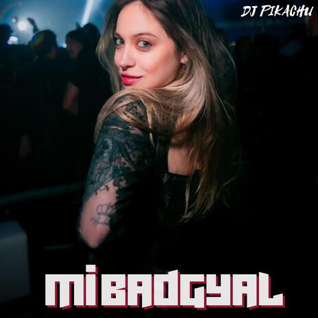 Mi BadGyal | Boomplay Music