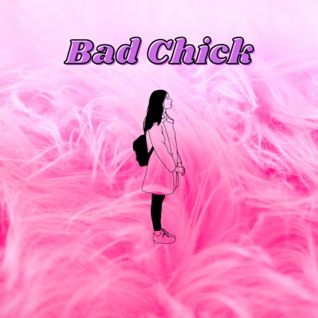 Bad Chick | Boomplay Music